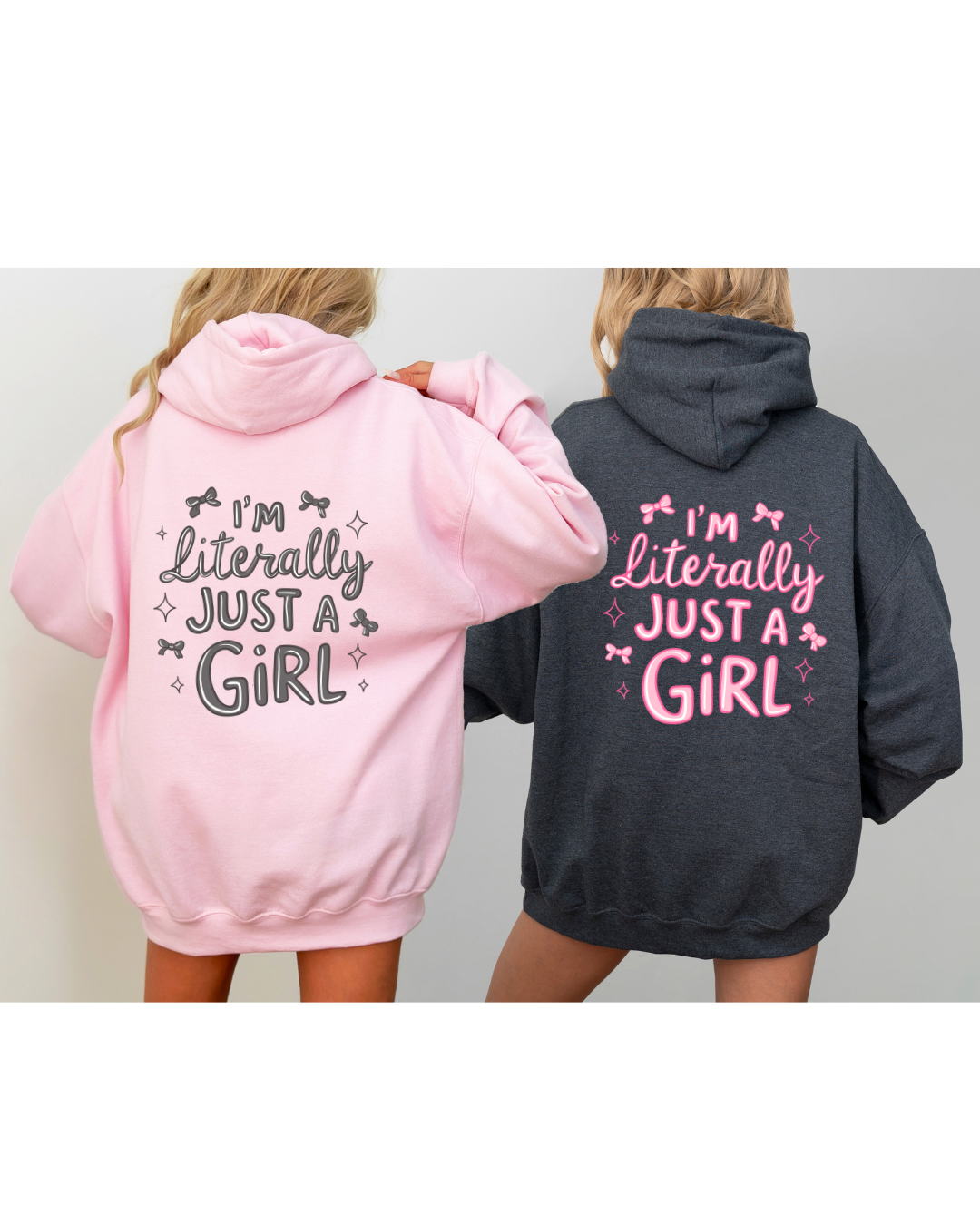 I'm Literally Just A Girl Hoodie