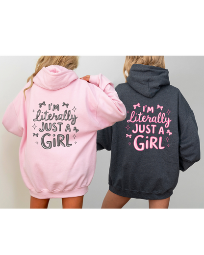 I'm Literally Just A Girl Hoodie