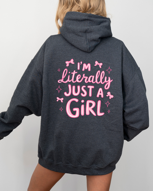 I'm Literally Just A Girl Hoodie