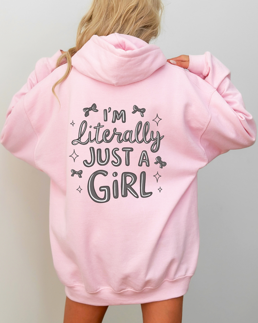 I'm Literally Just A Girl Hoodie